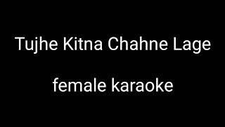 tujhe kitna chahne lage hum female version karaoke with lyrics [upl. by Neroled]