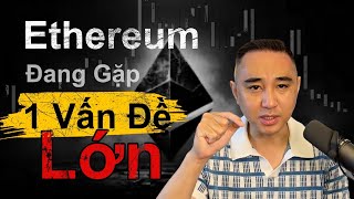 ETH Đang Gặp Vấn Đề Lớn Cần Giải Quyết [upl. by Gwyn]