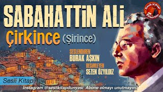 SABAHATTİN ALİ  ÇİRKİNCE  Sesli Kitap [upl. by Selemas]