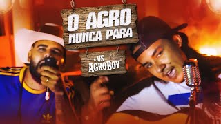 US Agroboy  O Agro Nunca Para Clipe Oficial [upl. by Aurore849]