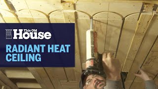 How to Install Radiant Heat Ceilings  This Old House [upl. by Nairam]