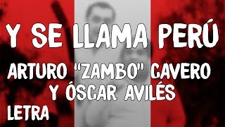 Arturo quotZamboquot Cavero y Oscar Aviles  Y Se Llama Perú LetraLyrics [upl. by Erised159]