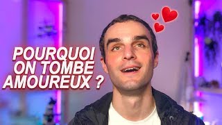 POURQUOI ON TOMBE AMOUREUX [upl. by Aroc]