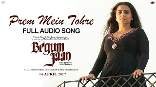 Prem Mein Tohre  Audio Song  Begum Jaan  Asha Bhosle  Anu Malik  Vidya Balan  Srijit Mukherji [upl. by Diva]