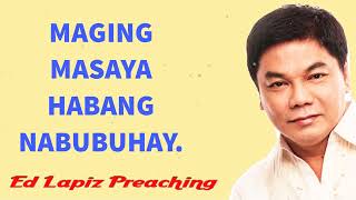 Ed Lapiz Preaching 2023 MAGING MASAYA HABANG NABUBUHAY [upl. by Thibaut]