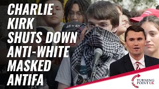 Charlie Kirk Shuts Down AntiWhite Masked ANTIFA [upl. by Terej]