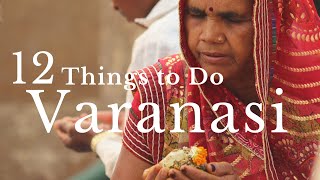 12 THINGS TO DO IN VARANASI  Varanasi Travel Guide [upl. by Yrol746]