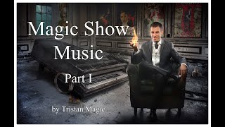 Music For Magicians  Magic Show Music  Part 1  Magic Music Tristan Magic [upl. by Eenattirb]