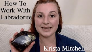 How To Work With Crystals Labradorite [upl. by Mariellen903]