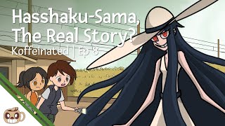 Hachishakusama Real or A Tall Tale From 2Chan  Koffeinated Episode 8 [upl. by Born]