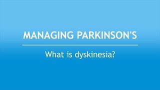 Managing Parkinson’s What Is Dyskinesia [upl. by Aztilay]