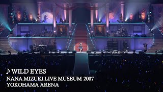 水樹奈々「WILD EYES」（NANA MIZUKI LIVE MUSEUM 2007） [upl. by Dodd]