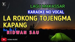 KARAOKE LA ROKONG TOJENGMA KAPANG  RIDWAN SAU [upl. by Spalla73]