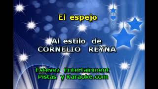 EL ESPEJO KARAOKE CORNELIO REYNA [upl. by Vookles]