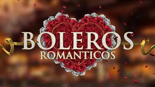 Boleros Románticos  boleros de amor imprescindibles [upl. by Oinolopa]