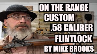 ON THE RANGE  MIKE BROOKS CUSTOM 58 CALIBER FLINTLOCK RIFLE REDUX [upl. by Awe287]