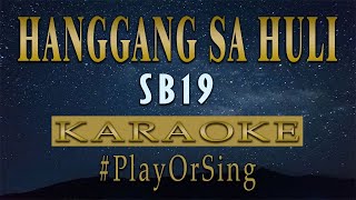 Hanggang Sa Huli  SB19 KARAOKE VERSION [upl. by Siryt]