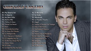 CRISTIAN CASTRO EXITOS  EXITOS  EXITOS MUSICA ROMANTICOS SUS MEJORES BALADAS ROMANTICAS [upl. by Oslec]