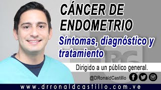 CÁNCER DE ENDOMETRIO SÍNTOMAS DIAGNÓSTICO Y TRATAMIEMTO [upl. by Eerpud]