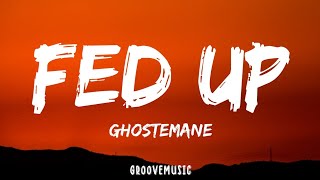 GHOSTEMANE  Fed Up Lyrics [upl. by Manvil]