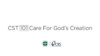 CST 101  Care for Gods Creation [upl. by Dov596]