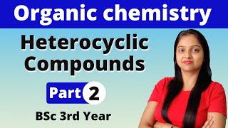 2 Heterocyclic Compounds  BSc 3rd Year  Organic Chemistry  Miss chemistry [upl. by Ramirolg189]