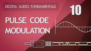 10 Pulse Code Modulation  Digital Audio Fundamentals [upl. by Nimajaneb663]