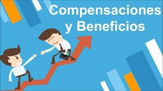 Compensaciones y beneficios [upl. by Neuburger770]