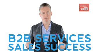 How To Be Successful At Selling B2B Services [upl. by Maurili]