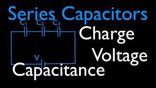 Capacitors 2 of 11 Series Capacitors Voltage Charge amp Capacitance [upl. by Dranoc632]