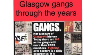 Glasgow Gangs Through The Years 1960s 2010s [upl. by Aduhey]