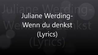 Juliane WerdingWenn du denkst Lyrics [upl. by Giuditta795]