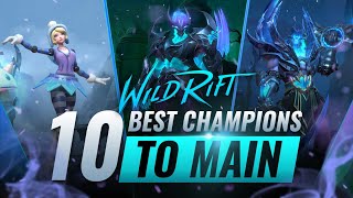 10 BEST Champions to MAIN in Wild Rift LoL Mobile [upl. by Eibrab117]