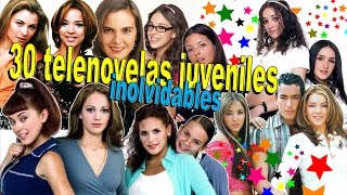 30 Telenovelas Juveniles INOLVIDABLES Top 30 [upl. by Trixy586]