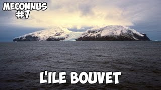 MÉCONNUS 7  LÎLE BOUVET [upl. by Llennor]