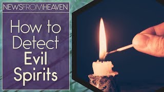 How to Detect Evil Spirits  News From Heaven [upl. by Latyrc]