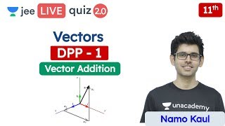 JEE Vectors DPP 1  Vector Addition  Class 11  Unacademy JEE  IIT JEE Physics  Namo Kaul [upl. by Selma]