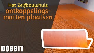 Het Zelfbouwhuis – ontkoppelingsmatten plaatsen [upl. by Heywood709]