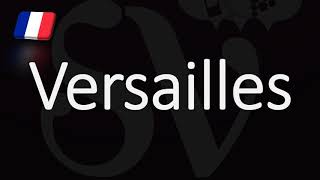 How to Pronounce Versailles French Pronunciation [upl. by Jarad892]