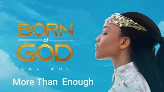 Ada Ehi  More Than Enough  BORN OF GOD [upl. by Neelie75]