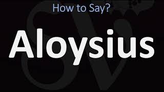 How to Pronounce Aloysius CORRECTLY [upl. by Madeline]