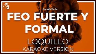 Loquillo Y Los Trogloditas  Feo Fuerte Y Formal Karaoke [upl. by Gert]