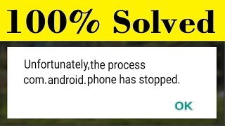 How To Fix Unfortunately The Process com android Phone has Stopped Error 3 Easy Way 100 Working [upl. by Aifoz]