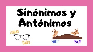 🤓 SINÓNIMOS Y ANTÓNIMOS 👩🏻‍🏫  Explicacón sencilla 📝 [upl. by Ajak]