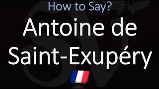 How to Pronounce Antoine de Saint Exupéry CORRECTLY [upl. by Adnarram491]