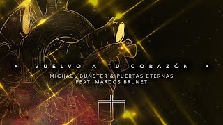 Vuelvo a tu Corazón  Mike Bunster amp Puertas Eternas feat Marcos Brunet [upl. by Llednew]