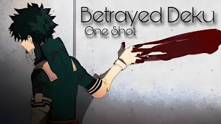 Betrayed Deku AU OneShot [upl. by Valerye777]