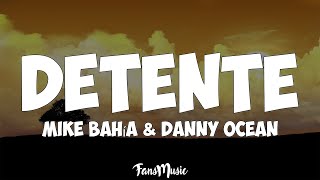 Mike Bahía amp Danny Ocean  Detente LetraLyrics [upl. by Anowahs589]