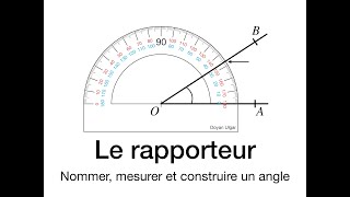 LE RAPPORTEUR  Nommer mesurer et construire un angle [upl. by Yorztif139]