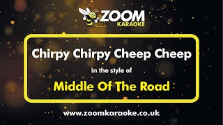 Middle Of The Road  Chirpy Chirpy Cheep Cheep  Karaoke Version from Zoom Karaoke [upl. by Nosyaj]